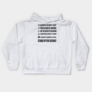 Earth is not flat! Vaccines work! We've been to the moon! Chemtrails aren't a thing! Climate change is real! Stand up for science! Kids Hoodie